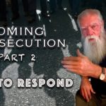 The Coming Persecution - How to Respond