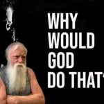 Why Would God Do That?